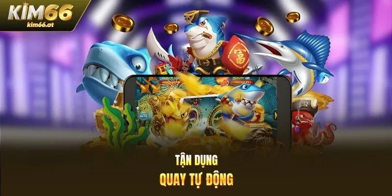 Tận dụng quay tự động